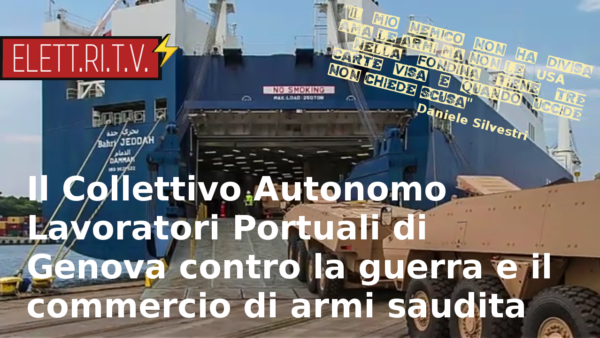 collettivo_lavoratori_portuali_genova_contro_la_guerra_e_commercio_armi_saudita_porto_genova_il_mio_nemico_daniele_silvestri